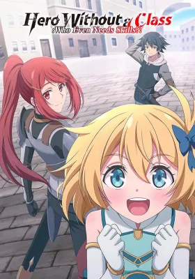 Hero Without a Class: Who Even Needs Skills?! - Web Serie complete free on Castle