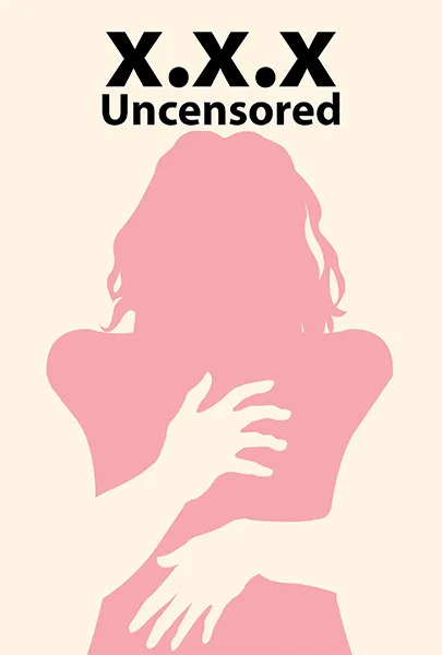 XXX: Uncensored