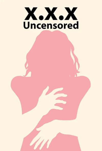 XXX: Uncensored
