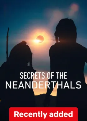 Secrets of the Neanderthals - Movie free on Castle