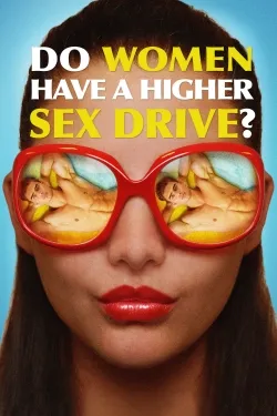 Do Women Have a Higher Sex Drive? - Movie free on Castle