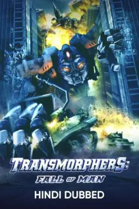 Transmorphers: Fall of Man - Movie free on Castle