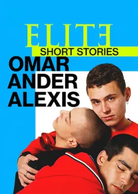 Elite Short Stories: Omar Ander Alexis - Web Serie complete free on Castle