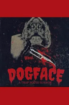 Dogface: A Trap House Horror