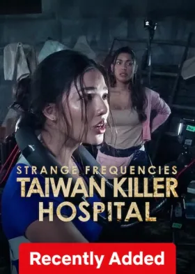 Strange Frequencies: Taiwan Killer Hospital - Movie free on Castle