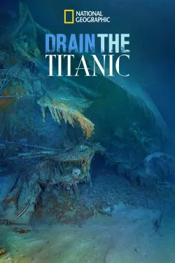Drain the Titanic - Movie free on Castle