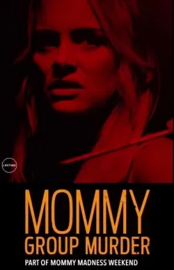 Mommy Group Murder - Movie free on Castle