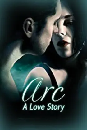 Arc: A Love Story - Movie free on Castle