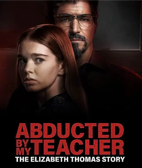 Movie Poster: Abducted by My Teacher: The Elizabeth Thomas Story