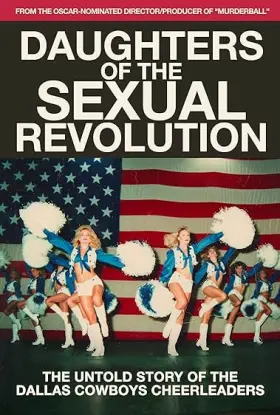 Daughters of the Sexual Revolution: The Untold Story of the Dallas Cowboys Cheerleaders - Movie free on Castle