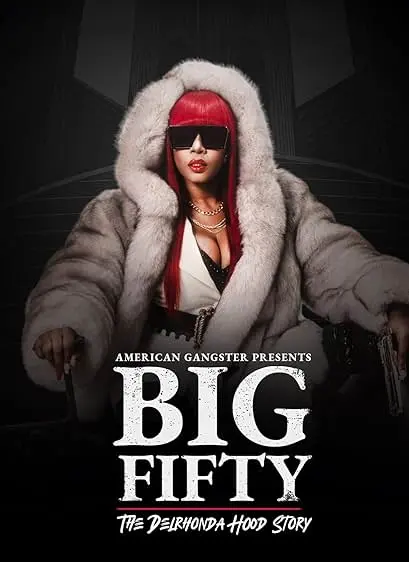 Movie Poster: American Gangster Presents: Big Fifty - The Delronda Hood Story