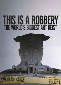 This Is a Robbery: The World's Biggest Art Heist