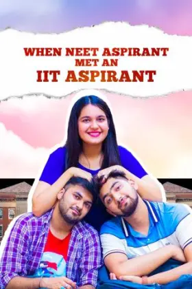 When NEET Aspirant Met An IIT Aspirant - Web Serie complete free on Castle