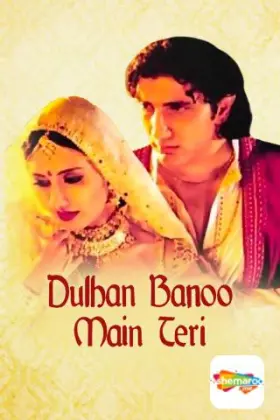 Dulhan Banoo Main Teri - Movie free on Castle