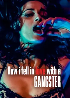 How I Fell in Love with a Gangster - Movie free on Castle