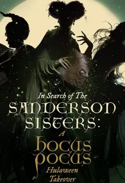 In Search of the Sanderson Sisters: A Hocus Pocus Hulaween Takeover - Movie free on Castle