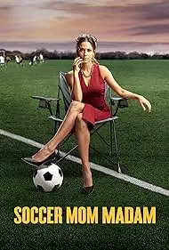 Soccer Mom Madam - Movie free on Castle