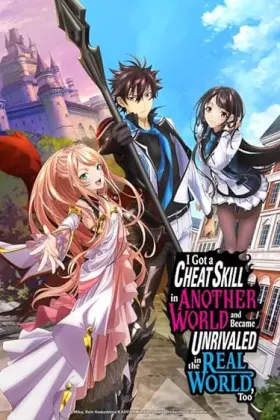 I Got a Cheat Skill in Another World and Became Unrivaled in the Real World, Too - Web Serie complete free on Castle