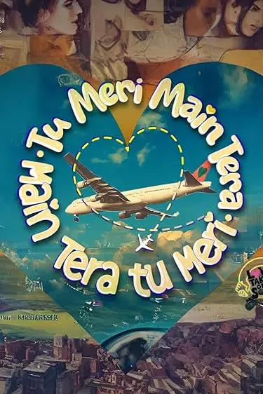 Tu Meri Main Tera Main Tera Tu Meri