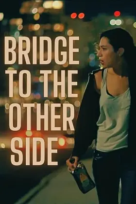 Bridge to the Other Side - Movie free on Castle
