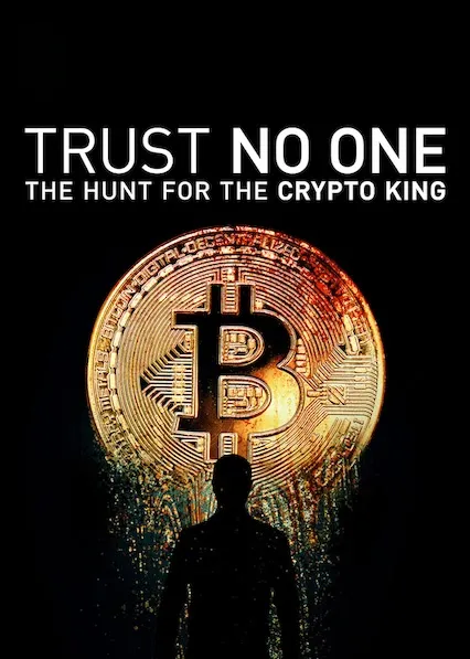 Movie Poster: Trust No One: The Hunt for the Crypto King