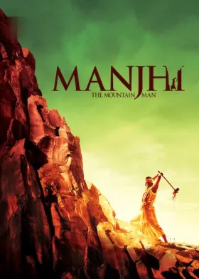 Manjhi: The Mountain Man - Movie free on Castle