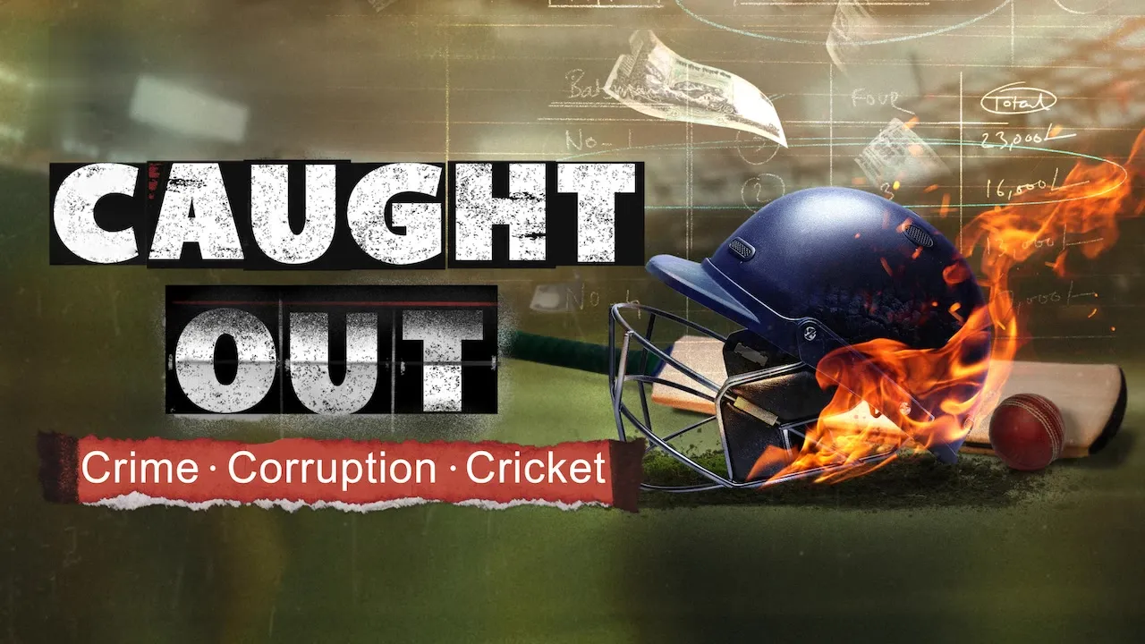 Movie Poster: Caught Out: Crime. Corruption. Cricket.