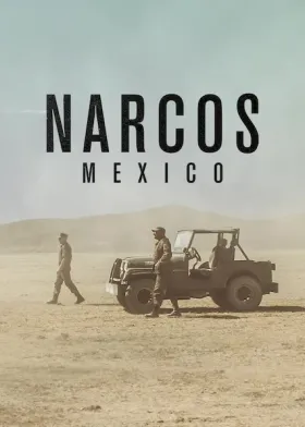 Narcos: Mexico - Web Serie complete free on Castle